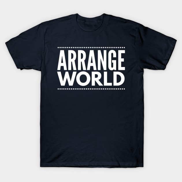 Arrange World T-Shirt by AmRo Store